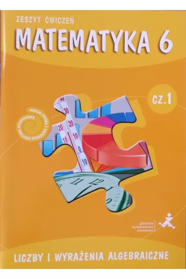 Matematyka z plusem 6. �wiczenia. Liczby i wyra�enia algebraiczne. Cz�� 1 - Adam Mysior, Agnieszka Demby, Aneta Soko�owska, Ma�gorzata Dobrowolska, Marta Jucewicz, Piotr Zarzycki, Stanis�aw Wojtan, Zofia Bola�ek