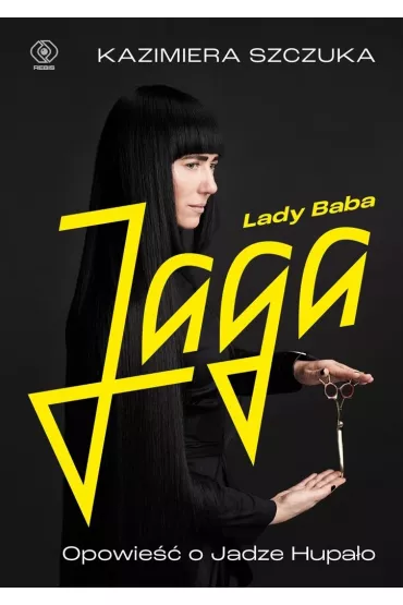 Lady Baba Jaga. Opowie�� o Jadze Hupa�o - Kazimiera Szczuka