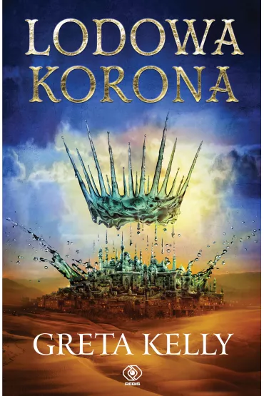 Lodowa Korona. Tom 1 - Greta Kelly