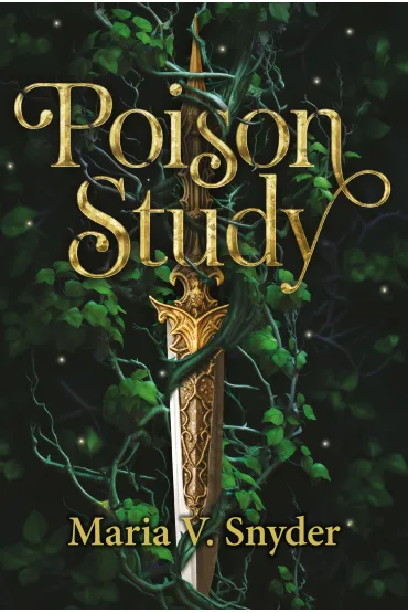 The Chronicles of Ixia. Poison Study - Maria V Snyder