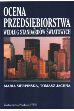 Ocena przedsi�biorstwa wed�ug standard�w �wiatowych - Sierpi�ska Maria i inni - Sierpi�ska Maria i inni
