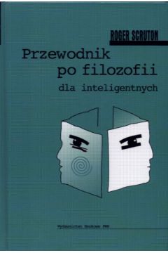 Przewodnik po filozofii dla inteligentnych - Scruton R. - Roger Scruton