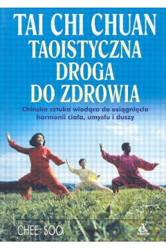 Tai Chi Chuan Taoistyczna droga do zdrowia - Soo Chee - Soo Chee