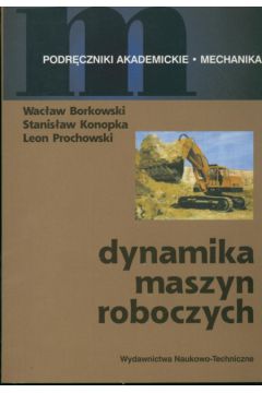 Dynamika maszyn roboczych - Borkowski Wac�aw - Wac�aw Borkowski
