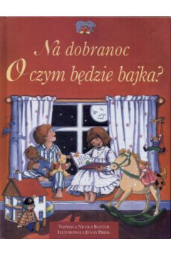 O czym b�dzie bajka? - Baxter Nicola - Baxter Nicola