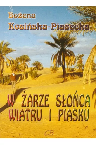 W �arze s�o�ca, wiatru i piasku - Bo�ena Kosi�ska Piasecka