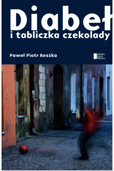 Diabe� i tabliczka czekolady - Pawe� Piotr Reszka