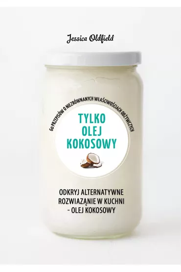 Tylko olej kokosowy. Zielona seria - Jessica  Oldfield