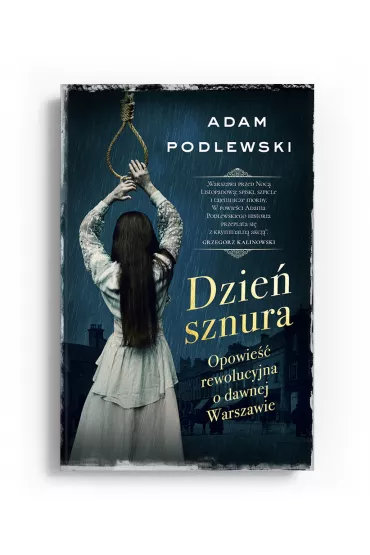 Dzie� sznura. Opowie�� rewolucyjna o dawnej Warszawie - Adam Podlewski