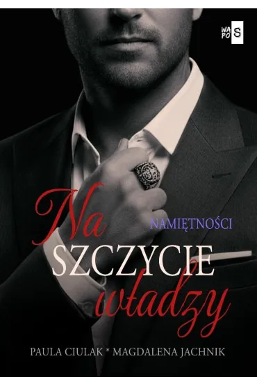 Na szczycie w�adzy T.2 Nami�tno�ci - Magdalena  Jachnik, Paula  Ciulak