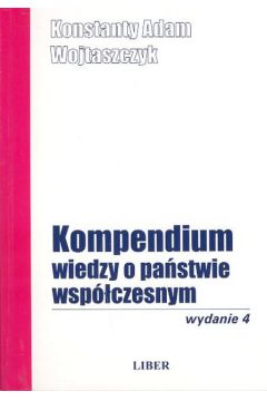 Kompendium wiedzy o pa�stwie wsp�czesnym - Wojtaszczyk Konstanty Adam