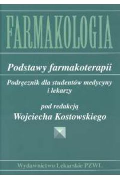 Farmakologia   Podstawy farmakoterapii - Wojciech Kostowski - Wojciech Kostowski