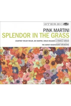 Splendor In The Grass (Digipack) - Pink Martini - Pink Martini