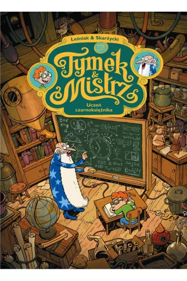 Tymek i Mistrz Ucze� czarnoksi�nika - Rafa� Skar�ycki, Tomasz Le�niak