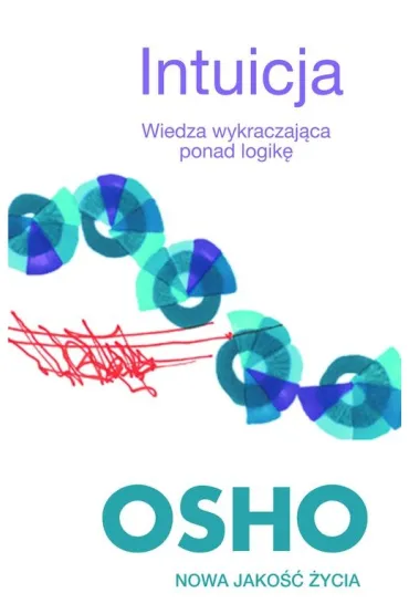 Intuicja. Wiedza wykraczaj�ca ponad logik� - Osho