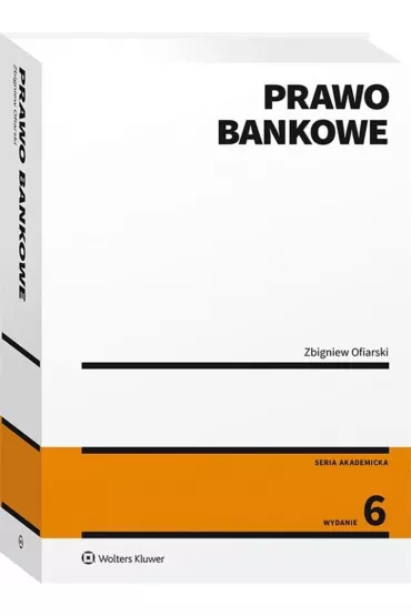 Prawo bankowe (wyd. 6) - Zbigniew Ofiarski