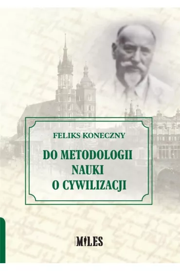 Do metodologii nauki o cywilizacji - Feliks Koneczny