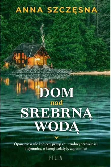 Dom nad srebrn� wod� - Anna Szcz�sna