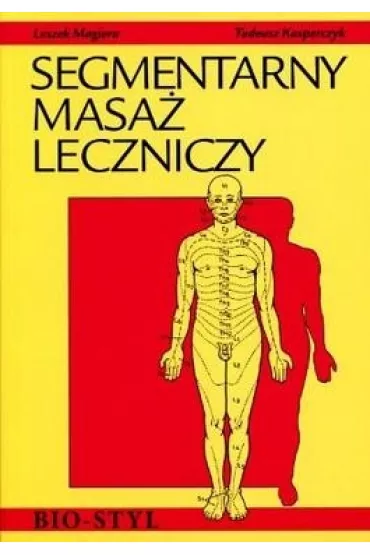 Segmentarny masa� leczniczy. Teoria i praktyka - Leszek Magiera, Tadeusz Kasperczyk