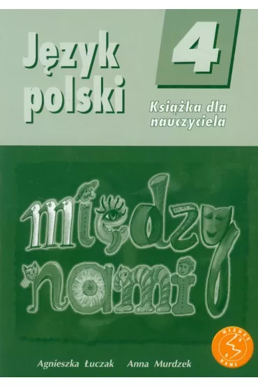 Mi�dzy nami 4 J�zyk polski ksi��ka dla nauczyciela - Agnieszka �uczak, Anna Murdzek