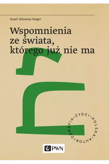 Wspomnienia ze �wiata, kt�rego ju� nie ma - Izrael Jehoszua Singer