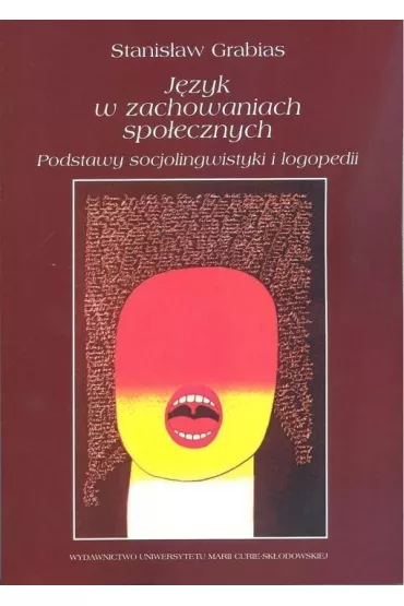 J�zyk w zachowaniach spo�ecznych. Podstawy socjolingwistyki i logopedii - Stanis�aw Grabias