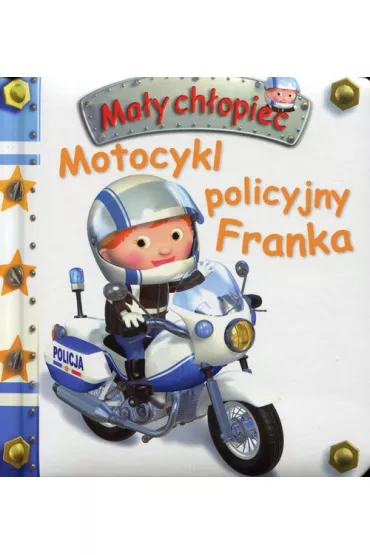 Ma�y ch�opiec. Motocykl policyjny Franka - Emilie Beaumont, Nathalie Belineau