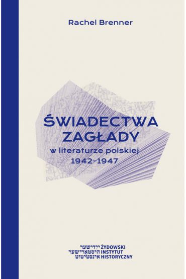 Świadectwa Zagłady w literaturze polskiej 1942-1947