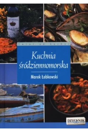 Kuchnia �r�dziemnomorska. �wiat kuchni - Marek �ebkowski
