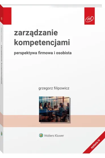 Zarz�dzanie kompetencjami. Perspektywa firmowa i osobista. Wydanie 2024 - Grzegorz Filipowicz