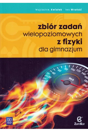 Zbi�r zada� wielopoziomowych z fizyki dla uczni�w gimnazjum - Iwo Wro�ski, Wojciech Kwiatek