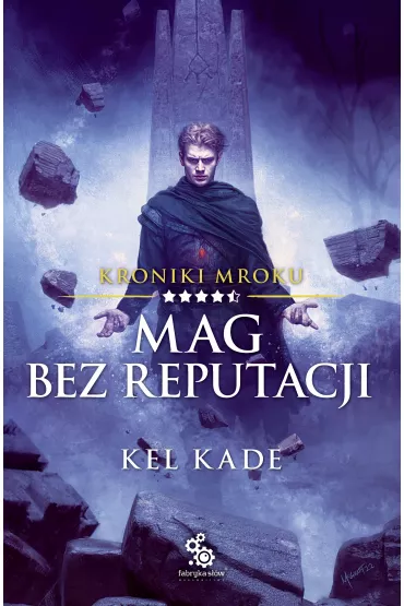 Mag bez reputacji. Kroniki Mroku. Tom 4.5 - Kel Kade