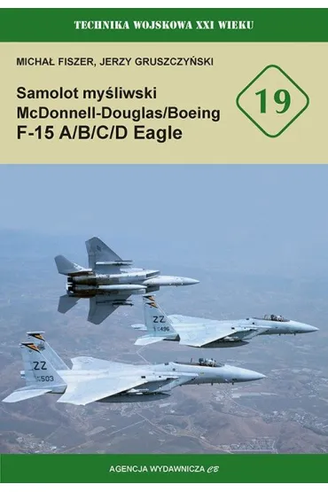 Samolot mysliwski McDonnell Douglas/Boeing F-15 A/B/C/D Eagle - Jerzy Gruszczy�ski, Micha� Fiszer