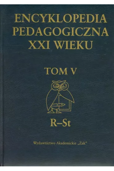 Encyklopedia pedagogiczna XXI wieku Tom 5 (R-St)