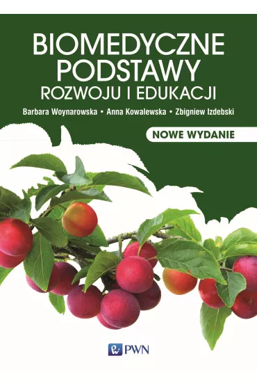 Biomedyczne podstawy rozwoju i edukacji - Anna Kowalewska, Barbara Woynarowska, Zbigniew Izdebski