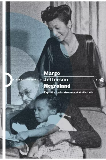 Negroland. Zapiski z �ycia afroameryka�skich elit - Margo Jefferson