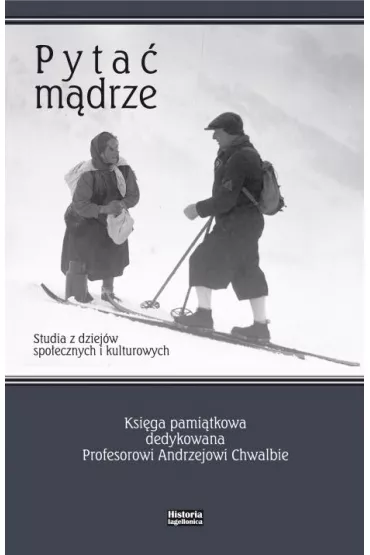 Pyta� m�drze. Studia z dziej�w spo�. i kult. - Anna Czocher