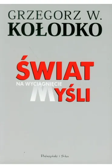 �wiat na wyci�gni�cie my�li - Grzegorz Witold Ko�odko