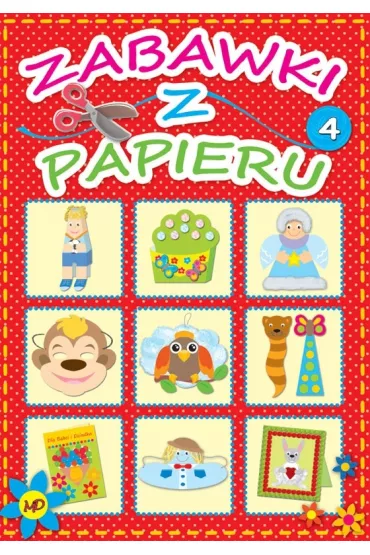 Zabawki z papieru 4 - Dorota Skwark