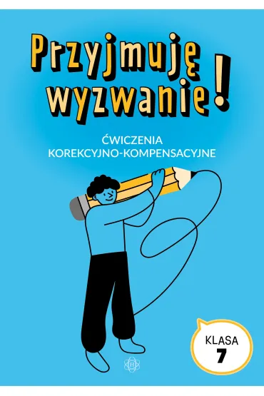 Przyjmuj� wyzwanie! Klasa 7 �wiczenia korekcyjno kompensacyjne