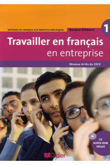 Travailler en francais... podr�cznik A1/A2 - Bernard Gillmann