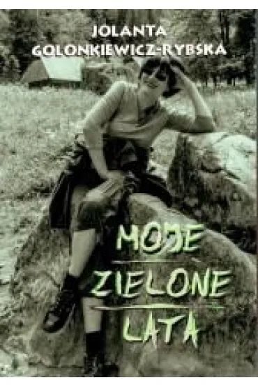 Moje zielone lata - Jolanta  Golonkiewicz-Rybska
