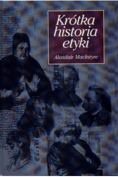 Kr�tka historia etyki   Filozofia moralno�ci od czas�w Homera do XX wieku - Macintyre A. - Macintyre Alasdair