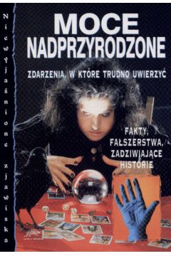 Moce nadprzyrodzone  Zdarzenia, w kt�re trudno uwierzy�