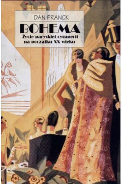 Bohema   �ycie paryskiej cyganerii na pocz�tku XX wieku - Franck Dan - Dan Franck