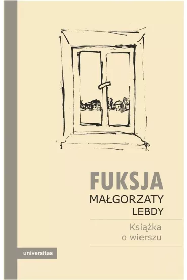 Fuksja Ma�gorzaty Lebdy. Ksi��ka o wierszu