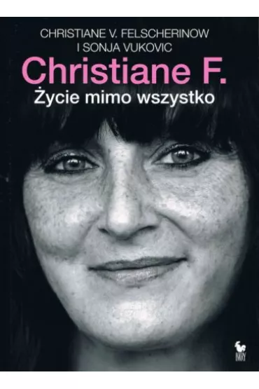 Christiane F. �ycie mimo wszystko - Vukovic Sonja, F. Felscherinow Christiane, Christiane Felscherinow