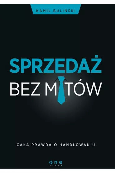 Sprzeda� bez mit�w. Ca�a prawda o handlowaniu - Kamil Buli�ski