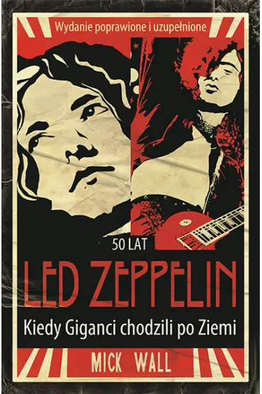 50 lat Led Zeppelin. Kiedy Giganci chodzili po Ziemi - Mick Wall