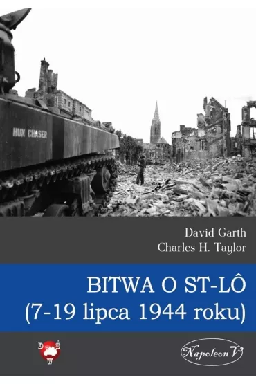 Bitwa o St-Lo (7-19 lipca 1944 roku) - Garth David, Taylor H Charles
